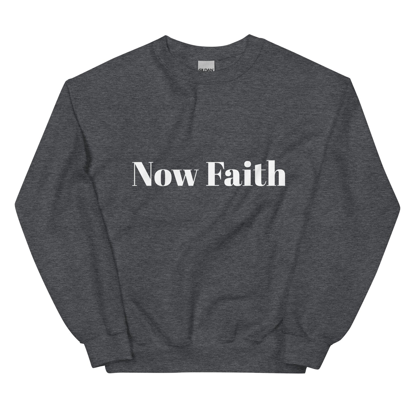 Now Faith Unisex Sweatshirt