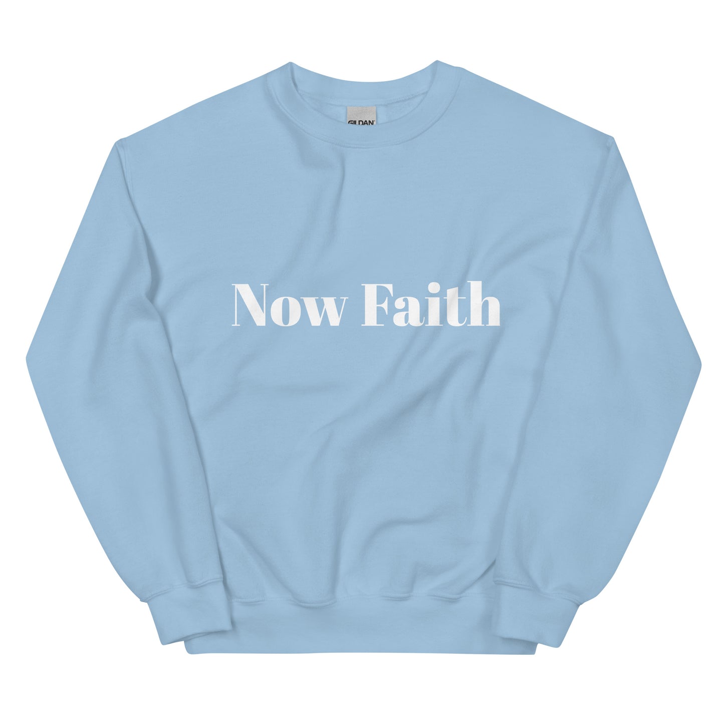 Now Faith Unisex Sweatshirt