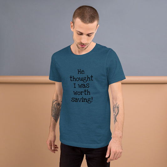 He thought Unisex T-Shirt